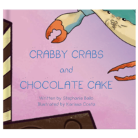 Crabby Claws and Chocolate Cake - Tolman Main Press Children's Books