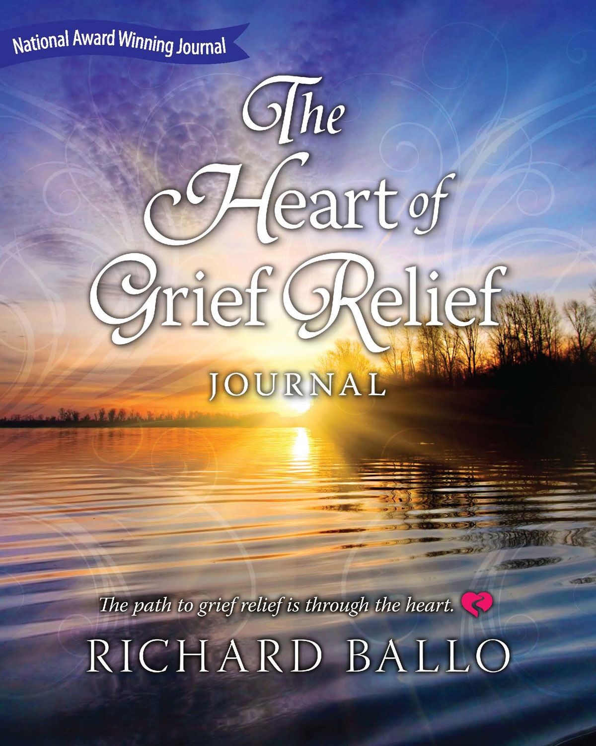 The Heart of Grief Relief Journal by Richard Ballo